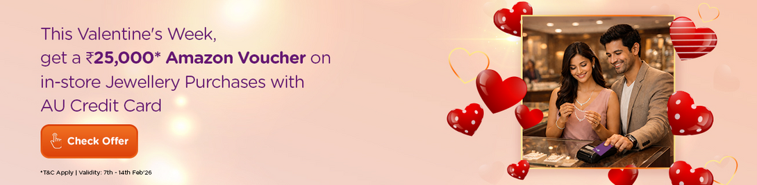 Get up to ₹25,000 Amazon Voucher on Jewellery Purchases with your AU Credit Card