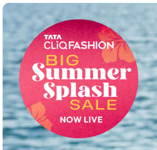 Tatacliq Fashion Big summer splash sale+  UP TO 85% Óff, Extra 7% off + Guaranteed CLiQ Cash