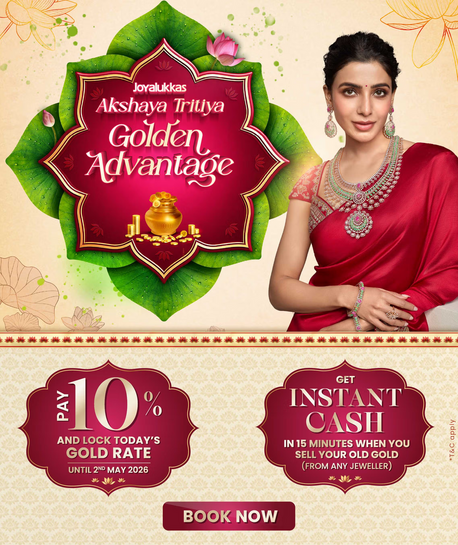 Joyalukkas - Akshaya Tritiya Golden Advantage - Pay 10% and lock gold rate | Get Instant Cash on selling old Gold.