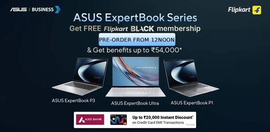 Asus ExpertBook Series , Get Free  Flipkart Black Membership. Pre order from 12 Noon.