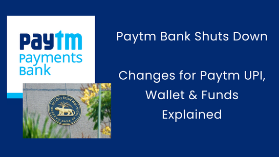 Paytm Bank License Cancelled: Changes for Paytm Wallet, UPI & more 