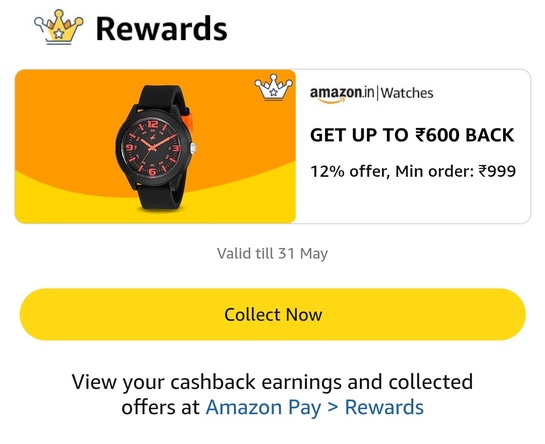 Amazon - get 12% UpTo 600rs back on watches (min. Order 999rs) / user specific