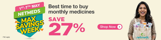 Netmeds - MAX Savings Week 1-7 May | Save 27% on medicines | Upto 70% off on Glucose monitors 