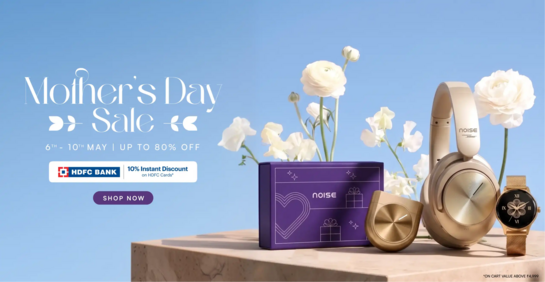 Noise Mother's Day Sale - Up to 80% Off  (6th-10th May'26)