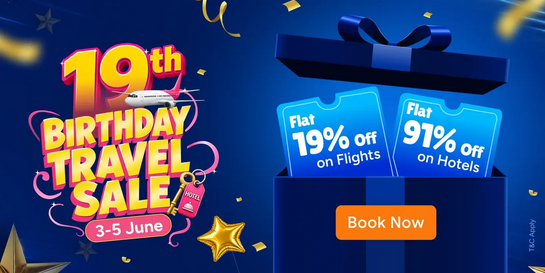 19th Birthday Sale - Get Flat 19% Off on Flights with no minimum booking amount | Flat 91% off on Hotels