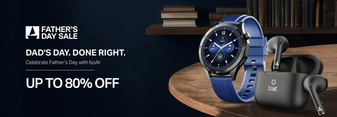 Boat - Father's Day Sale | Upto 80% off | Get Extra 5% Off On Prepaid Orders 