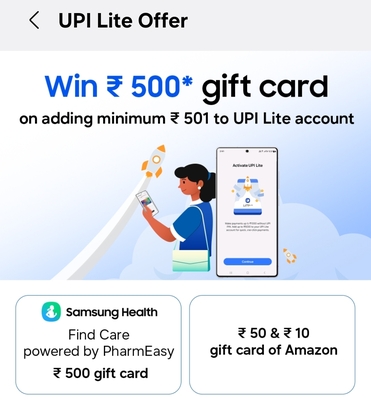Samsung Wallet - UPI lite offer : Add 501₹ to UPI Lite Account & Win upto ₹500 Gift Card 