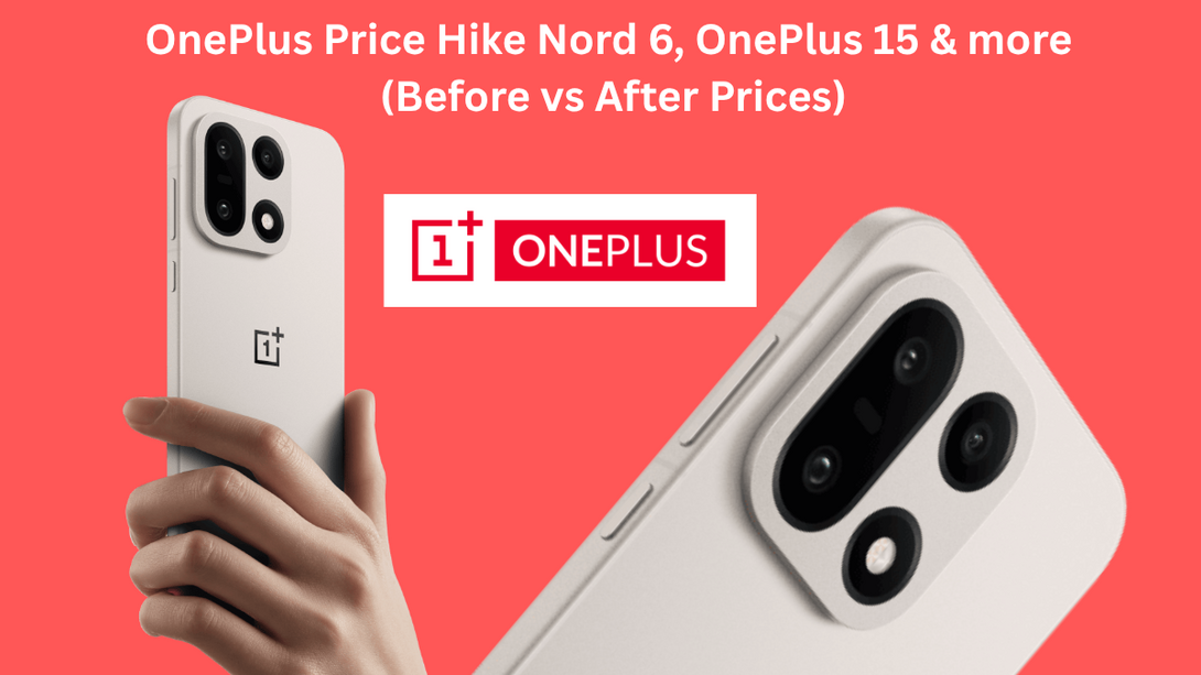 OnePlusPriceHikeNord6OnePlus15moreBeforevsAfterPricesls