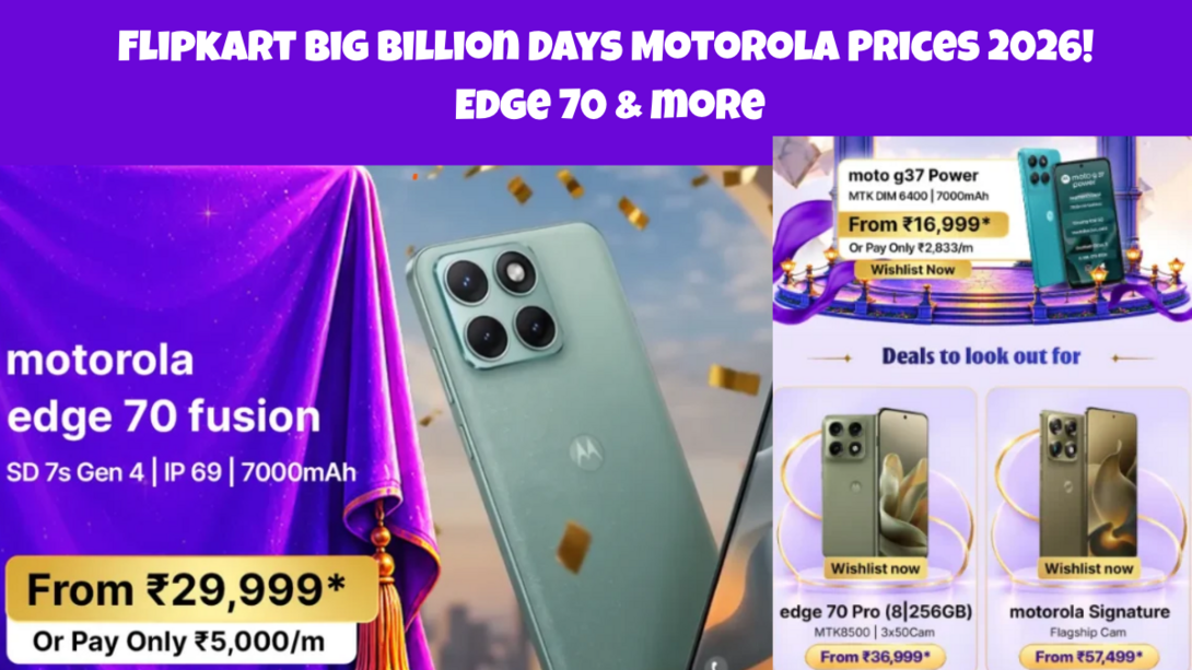 Flipkart Big Billion Days Motorola Prices 2026! Edge 70 & more