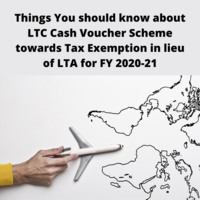 Things You should know about LTC Cash Voucher Scheme towards Tax Exemption in lieu of LTA for FY 2020-21