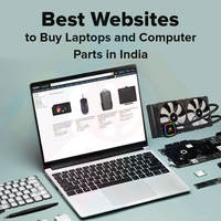 Best Websites to Buy Laptops and Computer Parts in India 2023