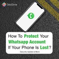 How to protect your WhatsApp Account if your Phone is Lost? – Security Update & More