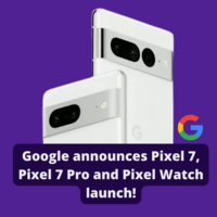 Google announces Pixel 7, Pixel 7 Pro and Pixel Watch launch on October 6th? What to expect?