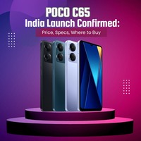 POCO C65 India Launch Date Confirmed | Price, Specs, Where to Buy