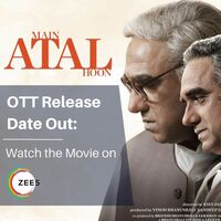 Main Atal Hoon OTT Release Date Out: Watch the Movie on Zee5