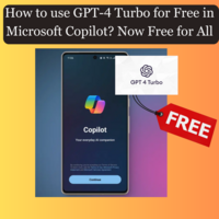How to use GPT-4 Turbo for Free in Microsoft Copilot? Now Free for All 