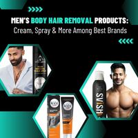 Top 8 Men’s Hair Removal Cream and Sprays in India in 2024 | Top Brands