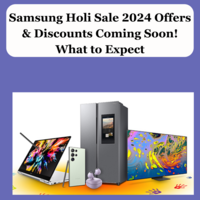 Samsung Holi Sale 2024 Offers & Discounts Coming Soon! What to Expect