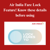 Air India Fare Lock Feature! Know these details before using