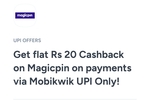 Magicpin * Mobikwik: Get flat Rs 20 Cashback on payments via Mobikwik UPI Only! MOV₹999