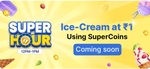 ice cream at ₹1 using supercoins (12pm to 1pm  -account specific)