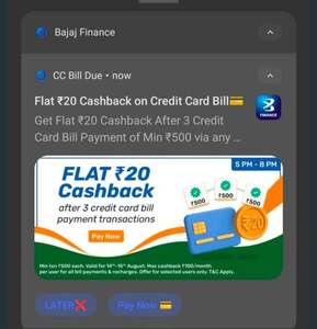 Bajaj: Flat ₹20 Cashback on Credit Card Bill- Get Flat ₹20 Cashback After 3 Credit Card Bill Payment of Min ₹500 via any payment mode Valid Aug 14th - 15th between 5PM - 8PM